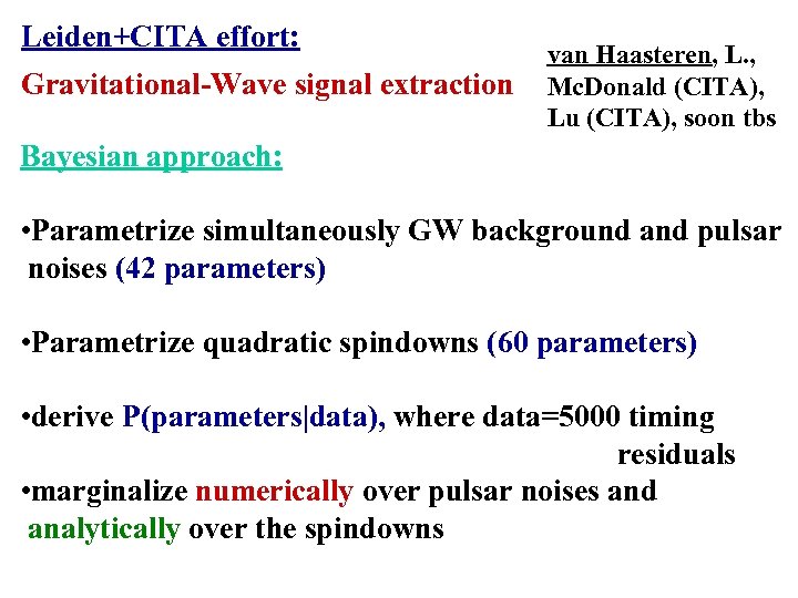 Leiden+CITA effort: Gravitational-Wave signal extraction van Haasteren, L. , Mc. Donald (CITA), Lu (CITA),