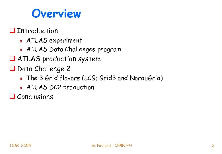 Overview q Introduction o o ATLAS experiment ATLAS Data Challenges program q ATLAS production