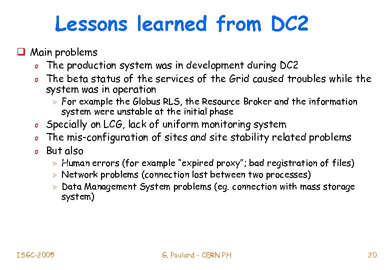 Lessons learned from DC 2 q Main problems o The production system was in