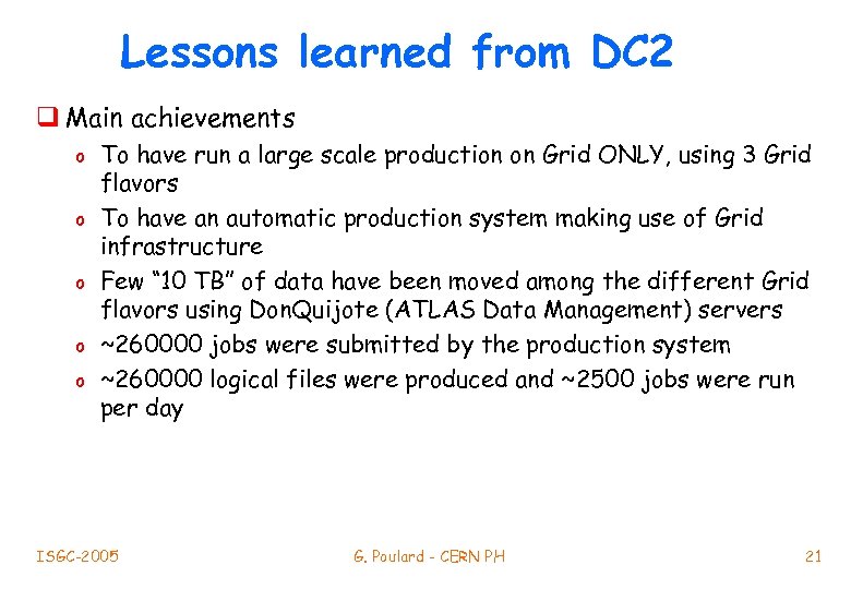 Lessons learned from DC 2 q Main achievements o o o To have run