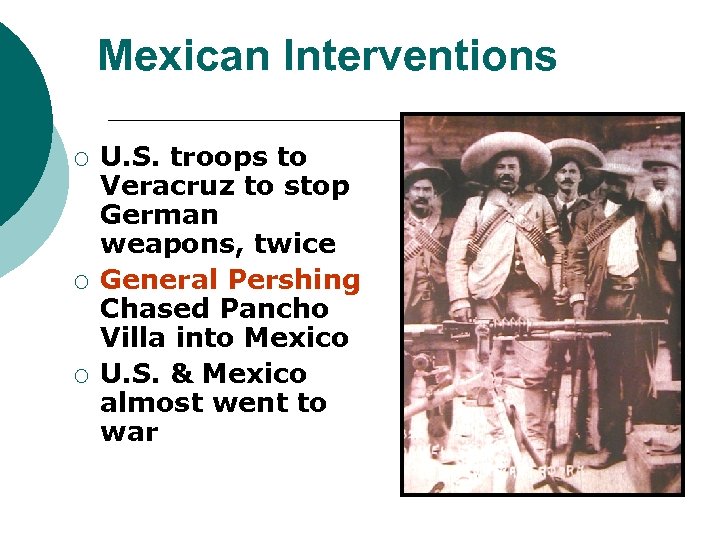 Mexican Interventions ¡ ¡ ¡ U. S. troops to Veracruz to stop German weapons,