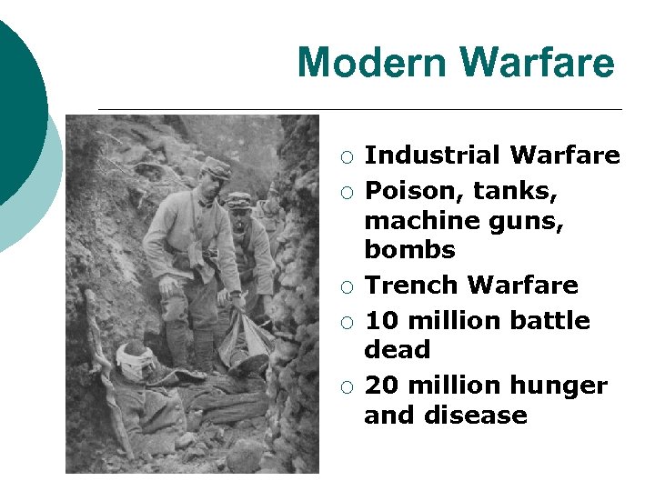 Modern Warfare ¡ ¡ ¡ Industrial Warfare Poison, tanks, machine guns, bombs Trench Warfare