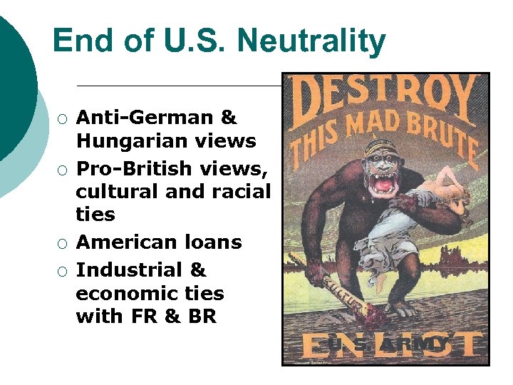 End of U. S. Neutrality ¡ ¡ Anti-German & Hungarian views Pro-British views, cultural