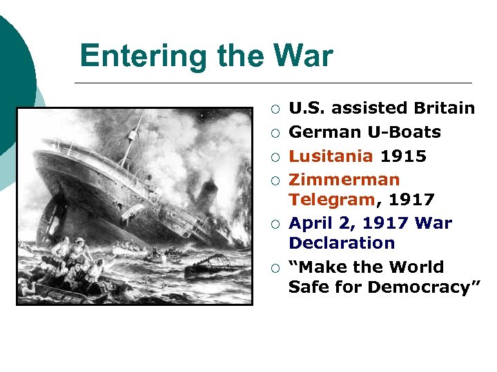 Entering the War ¡ ¡ ¡ U. S. assisted Britain German U-Boats Lusitania 1915
