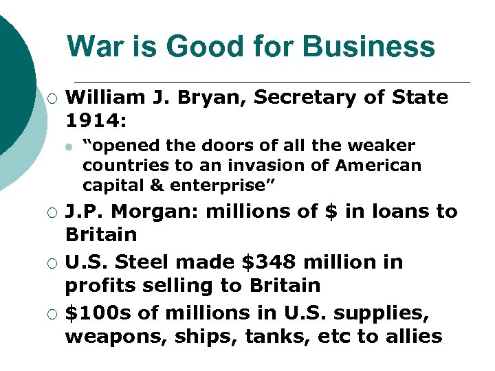 War is Good for Business ¡ William J. Bryan, Secretary of State 1914: l
