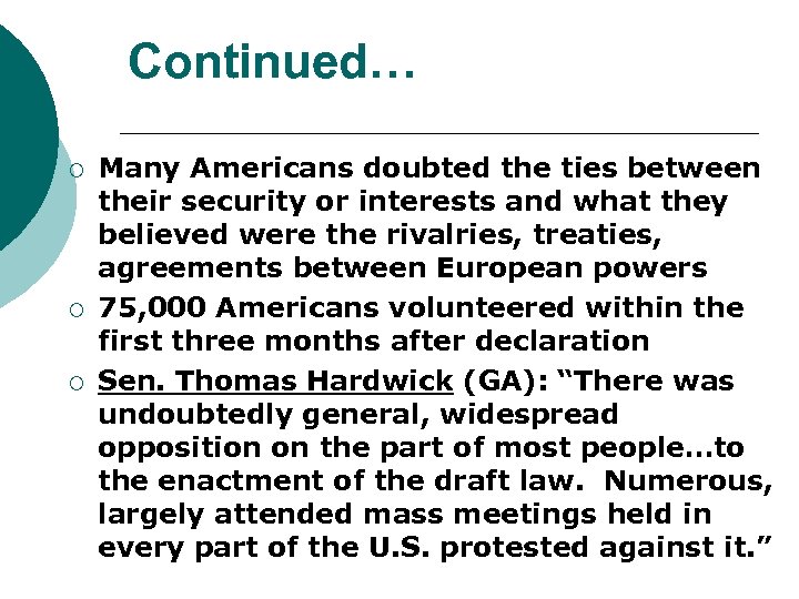 Continued… ¡ ¡ ¡ Many Americans doubted the ties between their security or interests