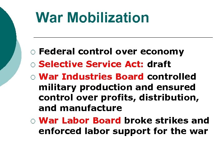War Mobilization ¡ ¡ Federal control over economy Selective Service Act: draft War Industries