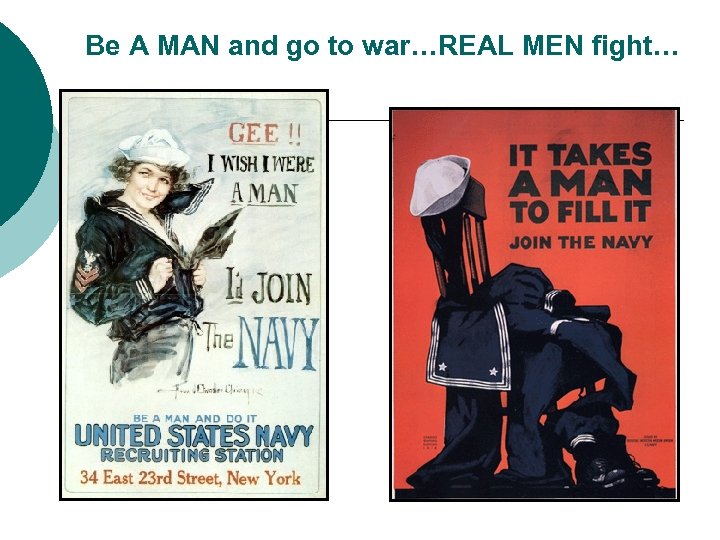 Be A MAN and go to war…REAL MEN fight… 