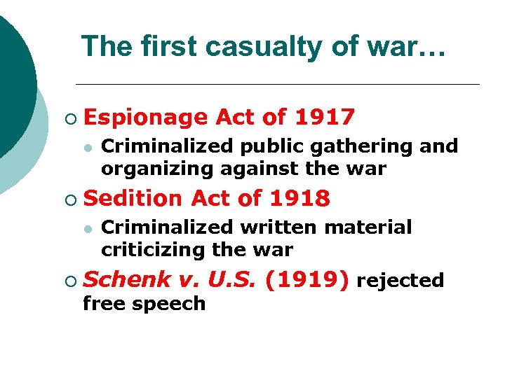 The first casualty of war… ¡ Espionage Act of 1917 l ¡ Sedition Act