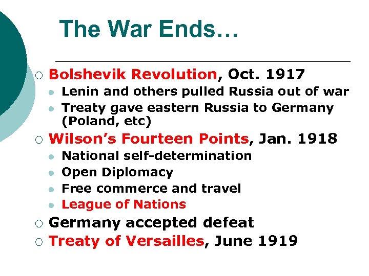 The War Ends… ¡ Bolshevik Revolution, Oct. 1917 l l ¡ Wilson’s Fourteen Points,