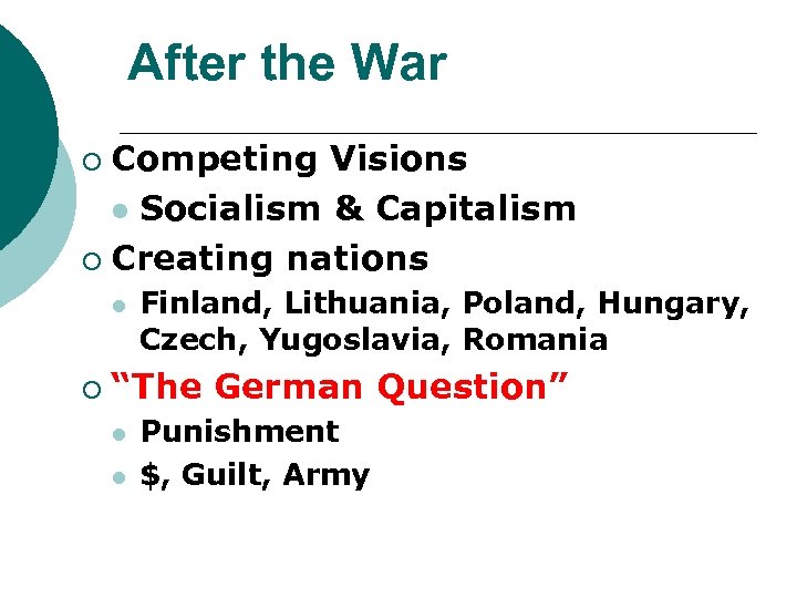 After the War Competing Visions l Socialism & Capitalism ¡ Creating nations ¡ l