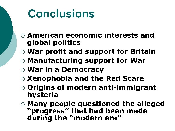 Conclusions ¡ ¡ ¡ ¡ American economic interests and global politics War profit and