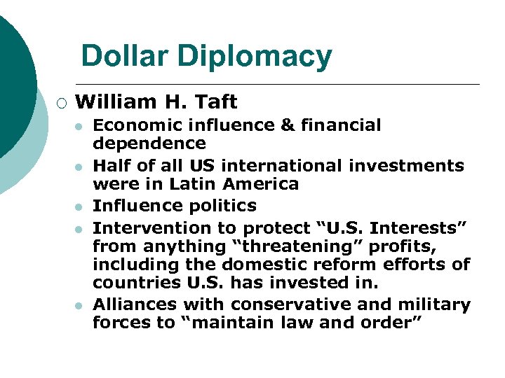 Dollar Diplomacy ¡ William H. Taft l l l Economic influence & financial dependence