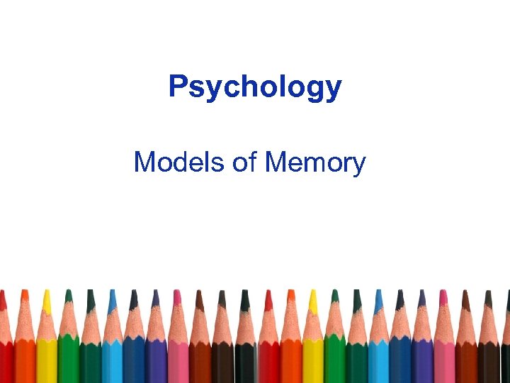 Psychology Models of Memory 