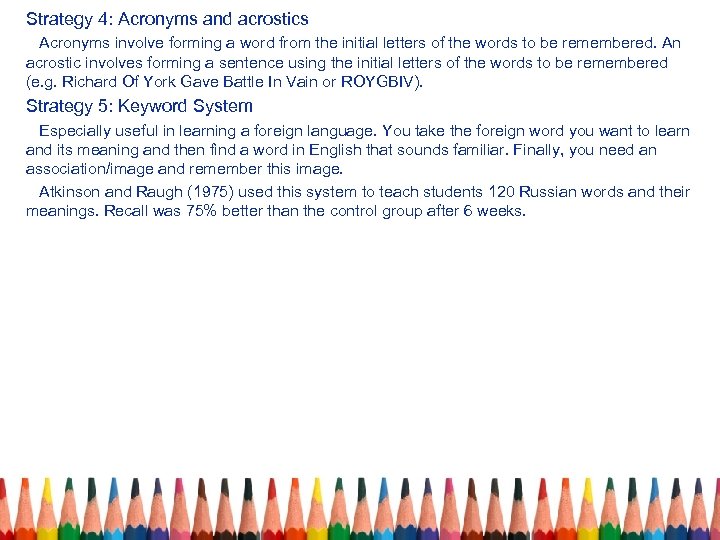 Strategy 4: Acronyms and acrostics Acronyms involve forming a word from the initial letters