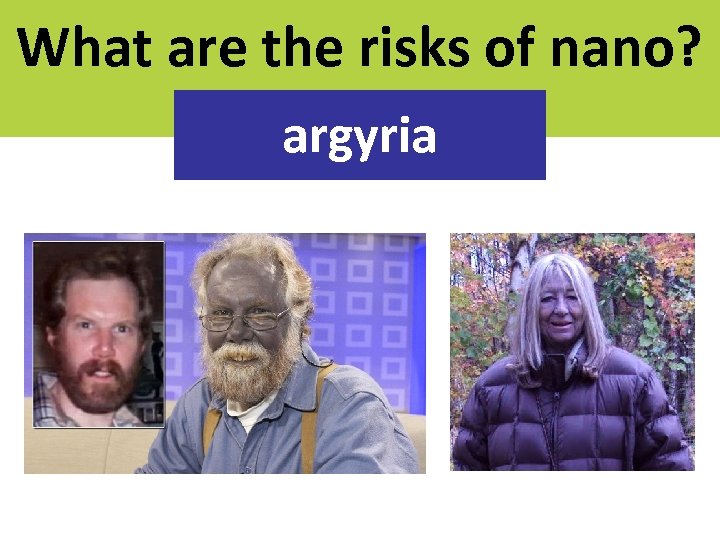 What are the risks of nano? argyria 