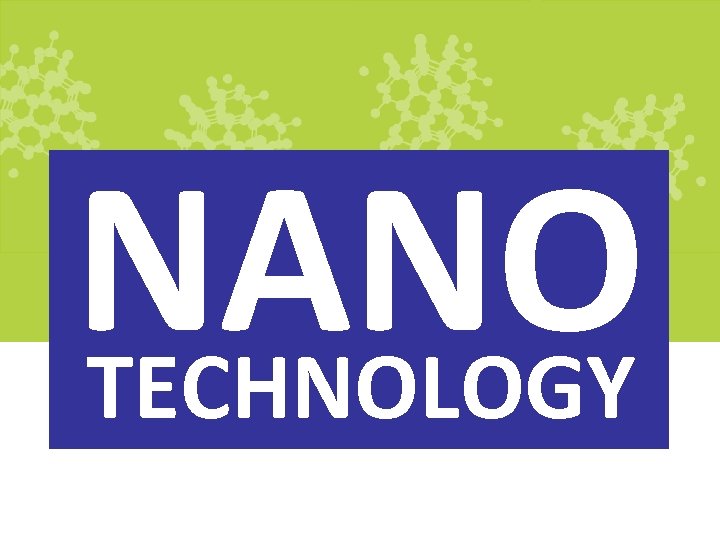 NANO TECHNOLOGY 
