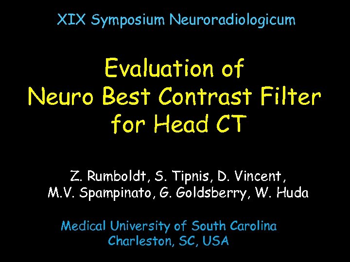 XIX Symposium Neuroradiologicum Evaluation of Neuro Best Contrast Filter for Head CT Z. Rumboldt,