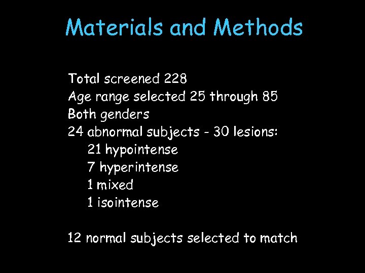 Materials and Methods Total screened 228 Age range selected 25 through 85 Both genders