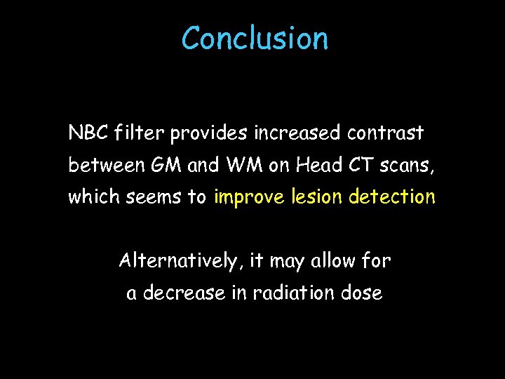 Conclusion NBC filter provides increased contrast between GM and WM on Head CT scans,