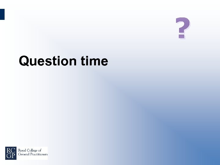 ? Question time 