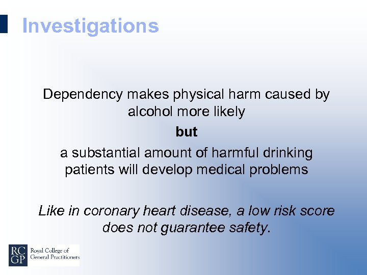 Investigations Dependency makes physical harm caused by alcohol more likely but a substantial amount