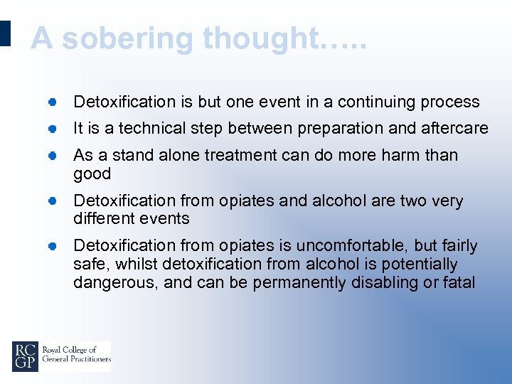 A sobering thought…. . Detoxification is but one event in a continuing process It