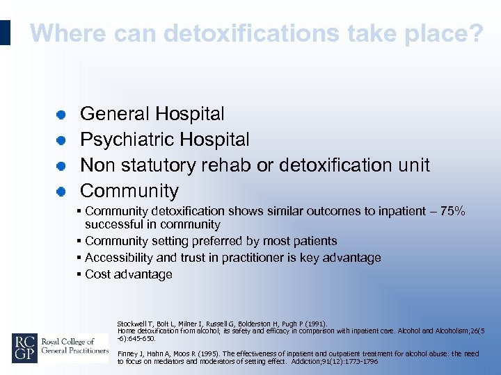 Where can detoxifications take place? General Hospital Psychiatric Hospital Non statutory rehab or detoxification