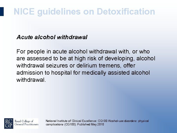 NICE guidelines on Detoxification Acute alcohol withdrawal For people in acute alcohol withdrawal with,