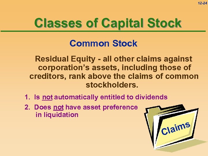 12 -24 Classes of Capital Stock Common Stock Residual Equity - all other claims