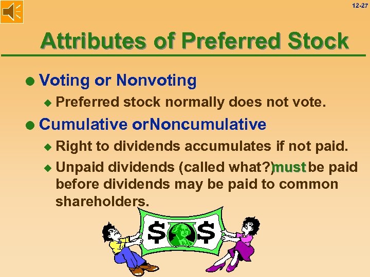 12 -27 Attributes of Preferred Stock l Voting or Nonvoting u l Preferred stock