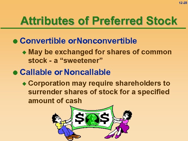 12 -28 Attributes of Preferred Stock l Convertible or. Nonconvertible u l May be