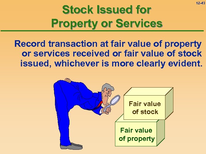 Stock Issued for Property or Services 12 -43 Record transaction at fair value of