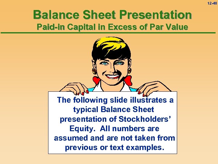 12 -46 Balance Sheet Presentation Paid-in Capital in Excess of Par Value The following