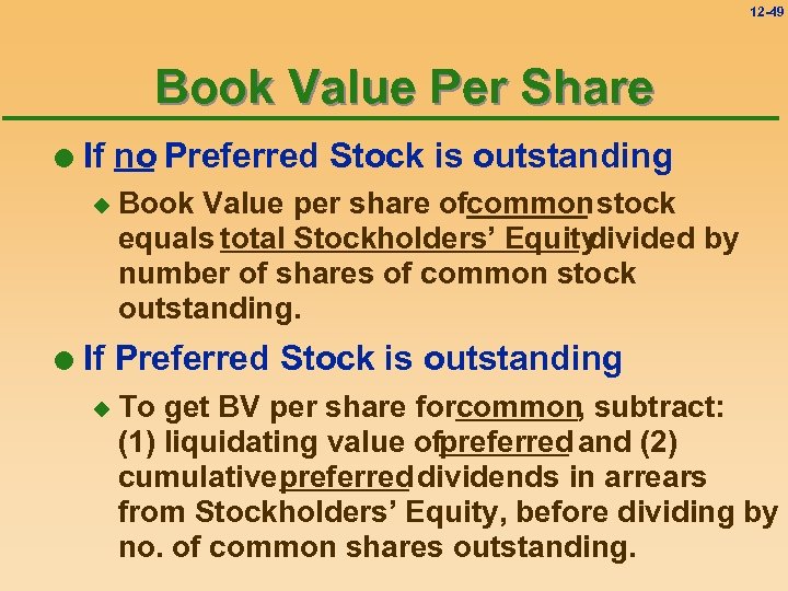 12 -49 Book Value Per Share l If no Preferred Stock is outstanding u