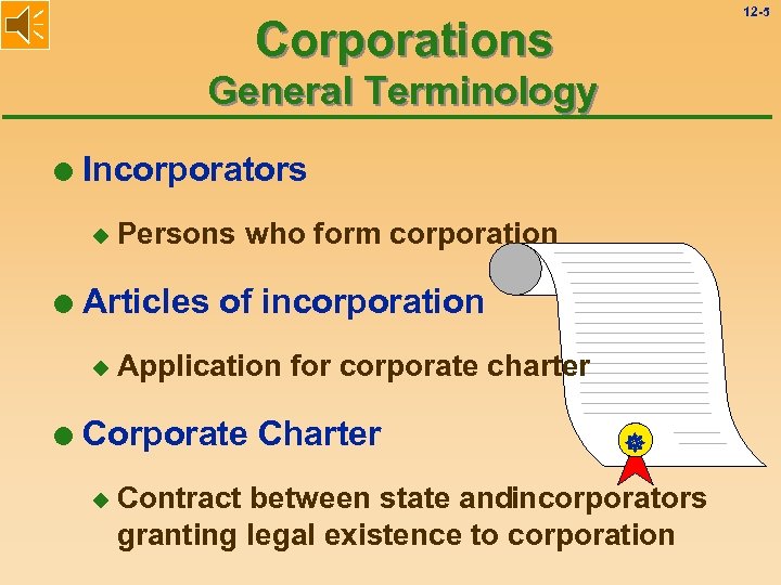 12 -5 Corporations General Terminology l Incorporators u l Articles of incorporation u l