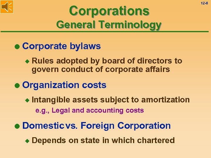 Corporations General Terminology l Corporate bylaws u l Rules adopted by board of directors