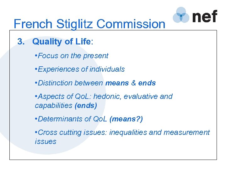 French Stiglitz Commission 3. Quality of Life: • Focus on the present • Experiences