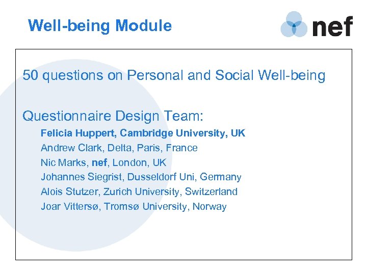 Well-being Module 50 questions on Personal and Social Well-being Questionnaire Design Team: Felicia Huppert,