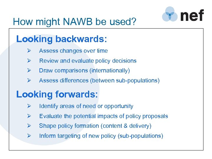 How might NAWB be used? Looking backwards: Ø Assess changes over time Ø Review