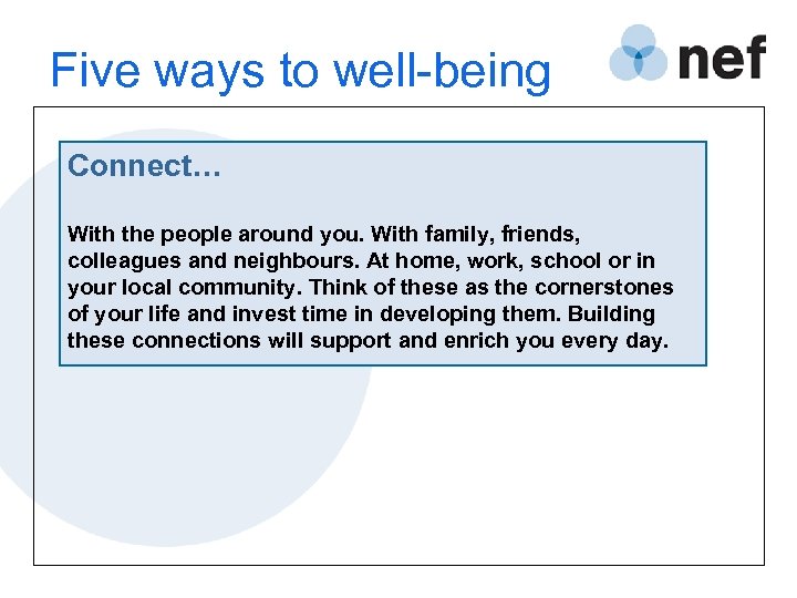 Five ways to well-being Connect… With the people around you. With family, friends, colleagues