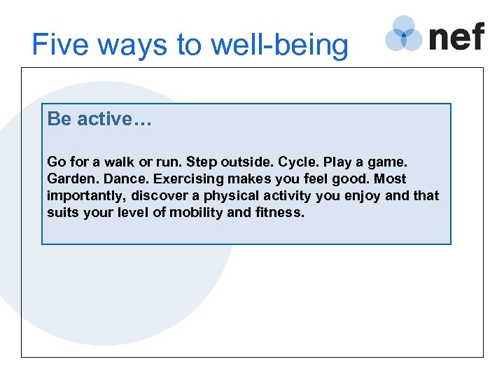 Five ways to well-being Be active… Go for a walk or run. Step outside.