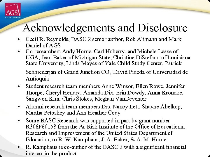 Acknowledgements and Disclosure • Cecil R. Reynolds, BASC 2 senior author, Rob Altmann and