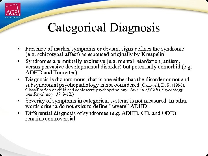 Categorical Diagnosis • Presence of marker symptoms or deviant signs defines the syndrome (e.
