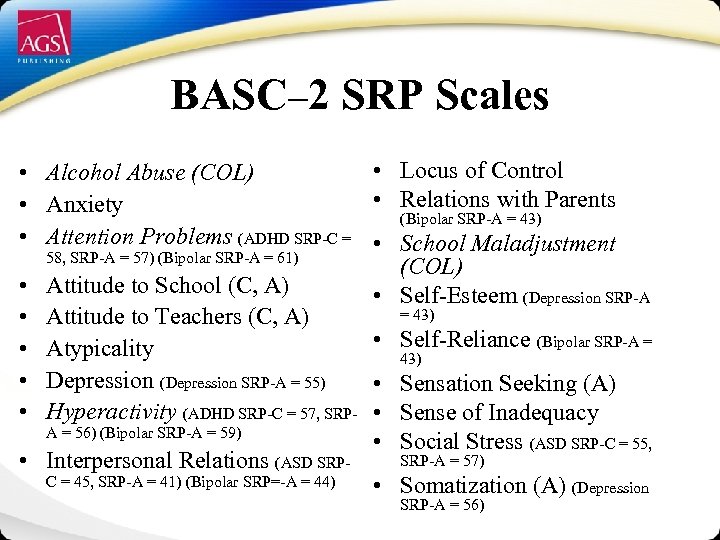 BASC– 2 SRP Scales • Locus of Control • Alcohol Abuse (COL) • Relations