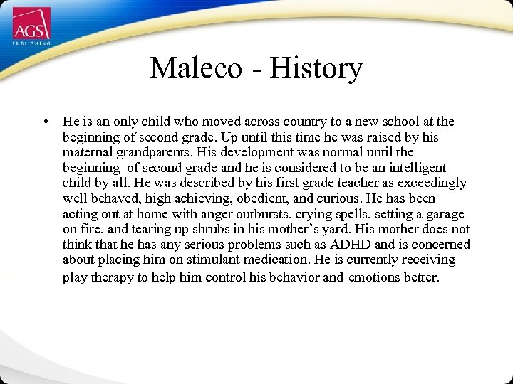Maleco - History • He is an only child who moved across country to