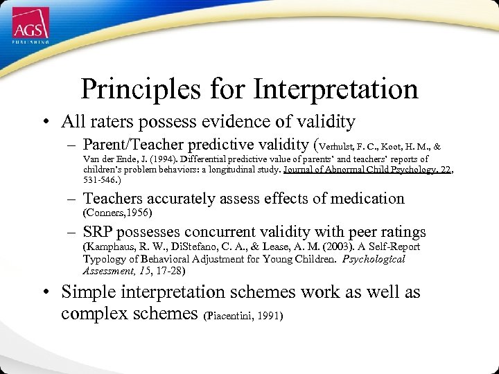 Principles for Interpretation • All raters possess evidence of validity – Parent/Teacher predictive validity