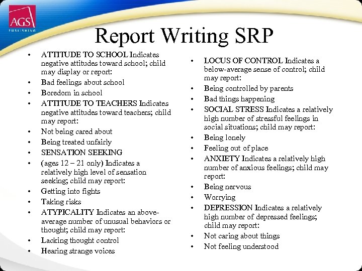 Report Writing SRP • • • • ATTITUDE TO SCHOOL Indicates negative attitudes toward