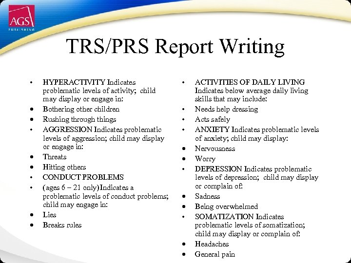 TRS/PRS Report Writing • • HYPERACTIVITY Indicates problematic levels of activity; child may display