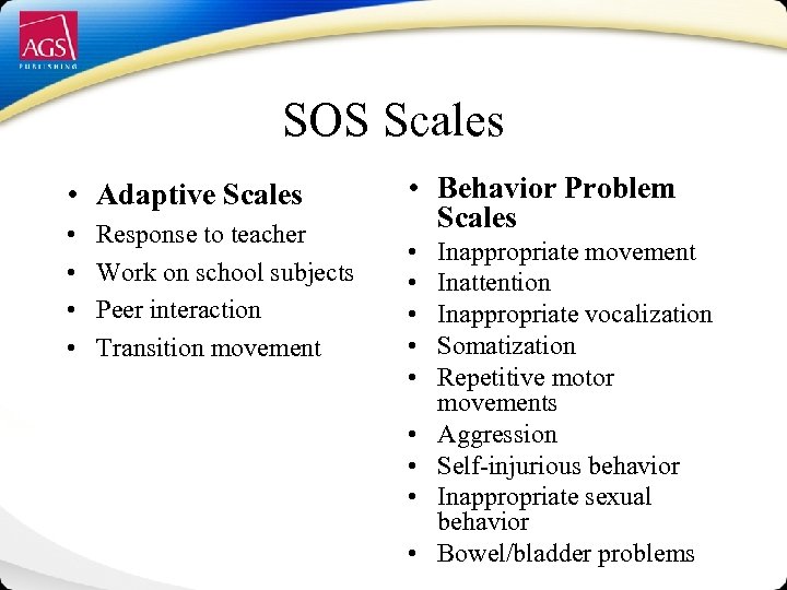 SOS Scales • Adaptive Scales • • Response to teacher Work on school subjects